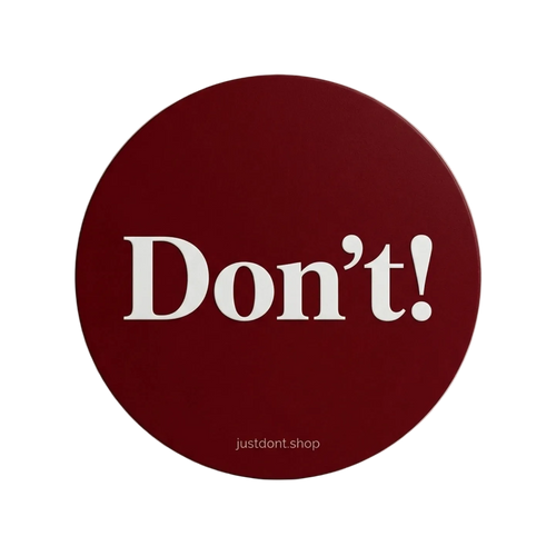 Don't!